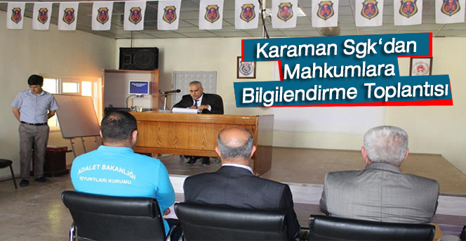 Karaman Sgk‘dan Mahkumlara Bilgilendirme Toplantısı