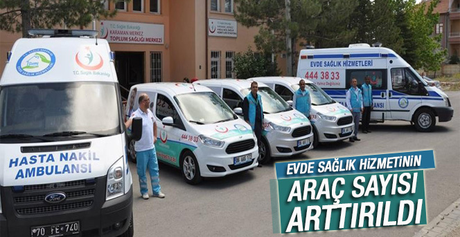 Karaman'da Evde Sağlık Hizmetinin Araç Sayısı Arttırıldı