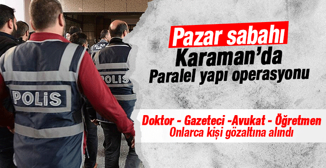 Karaman'da Paralel yapı operasyonu