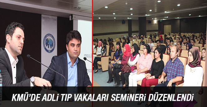 Kmü’de Adli Tıp Vakaları Semineri Düzenlendi