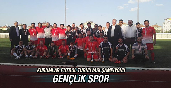 Stk Ve Kurumlar Futbol Turnuvası Şampiyonu Gençlik Spor Oldu