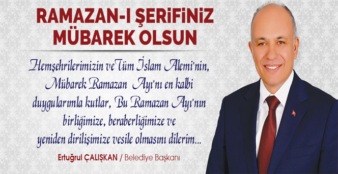 Başkan Ertuğrul Çalışkan’ın Ramazan Ayı Mesajı