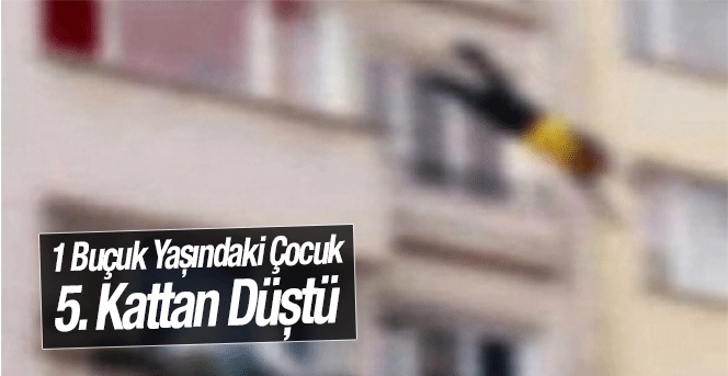 Binanın 5'inci Katından 1,5 Yaşındaki Bebek Düştü