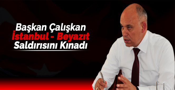 Başkan Çalışkan'dan Kınama Mesajı