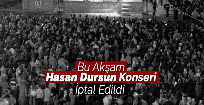 Bu Akşam Hasan Dursun Konseri İptal Edildi