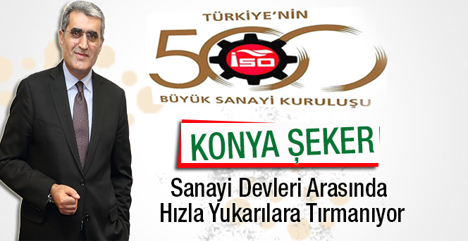 Konya Şeker Durmuyor, Sanayi Devleri Arasında Yukarılara Tırmanıyor