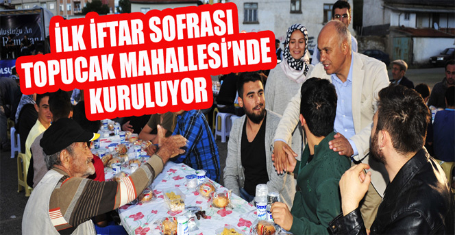 İlk İftar Sofrası Topucak Mahallesi'nde Kuruluyor