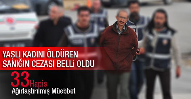 Yaşlı Kadını Öldüren Sanığın Cezası Belli Oldu