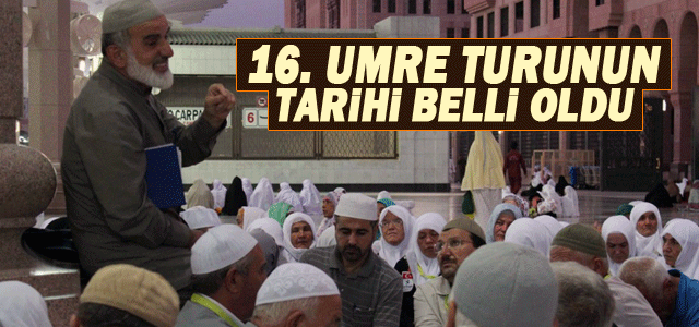 16. Umre gidiş tarihi belli oldu.