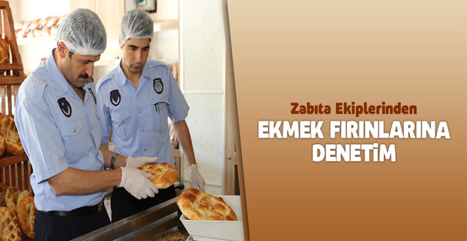 Zabıta Ekiplerinden Ekmek Fırınlarına Denetim