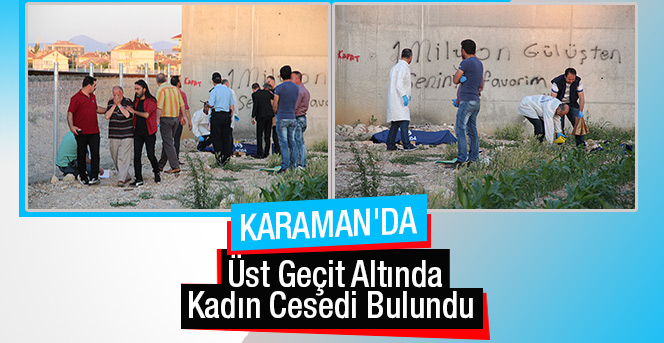 Karaman'da Üst Geçit Altında Kadın Cesedi Bulundu