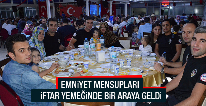 Karaman'da Emniyet Mensupları İftar Yemeğinde Bir Araya Geldi