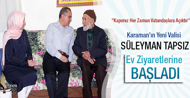 Karaman Valisi Süleyman Tapsız Ev Ziyaretlerine Başladı