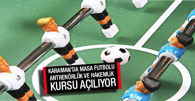 Karaman’da Masa Futbolu Antrenörlük Ve Hakemlik Kursu Açılacak