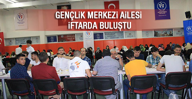 Karaman Gençlik Merkezi İftarda Buluştu