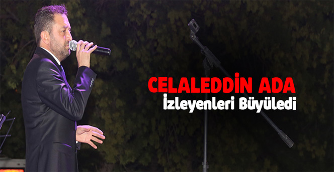 Celaleddin Ada İzleyenleri Büyüledi