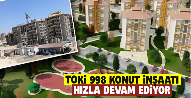 Toki 998 Konut İnşaatı Hızla Devam Ediyor