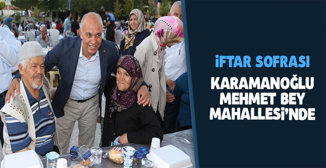 İftar Sofrası Karamanoğlu Mehmet Bey Mahallesi’nde