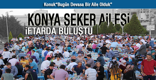 Konya Şeker Ailesi İftarda Buluştu