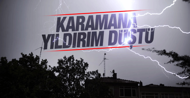 Karaman Merkeze Yıldırım Düştü