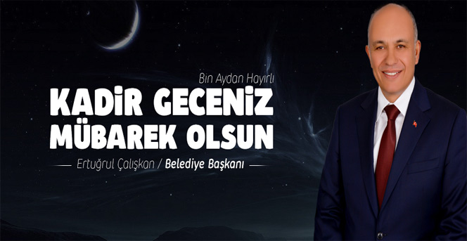 Başkan Çalışkan’ın Kadir Gecesi Mesajı