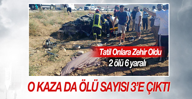 Karaman'daki trafik kazasında ölü sayısı 3'e çıktı