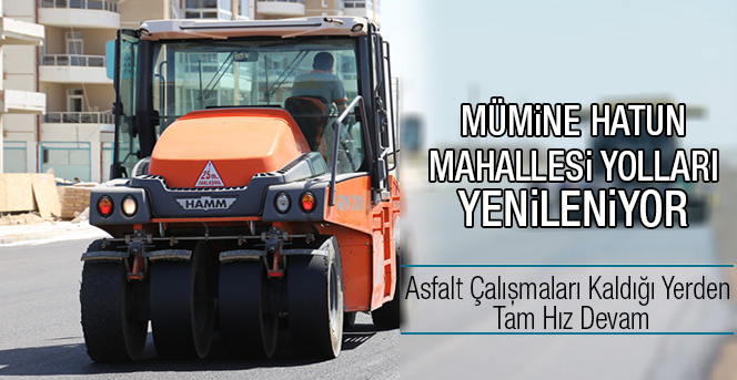 Asfalt Çalışmaları Mümine Hatun Mahallesi’nde