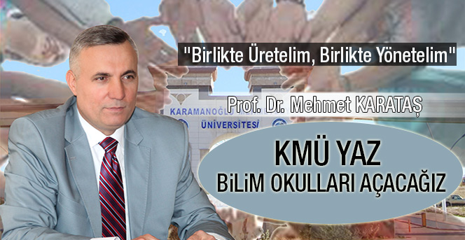 Karataş:Kmü Yaz Bilim Okulları Açacağız