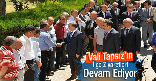 Vali Tapsız’ın İlçe Ziyaretleri Devam Ediyor