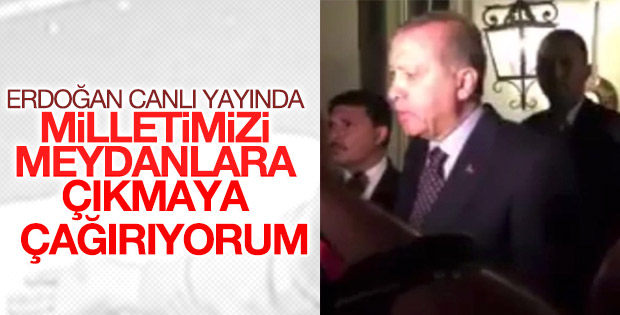 Erdoğan meydanlara davet etti