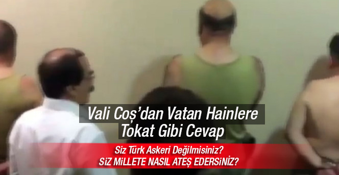 Vali Coş'tan darbeci vatan hainlerine sert tepki