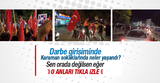 Darbe Akşamı Karamanda neler yaşandı.