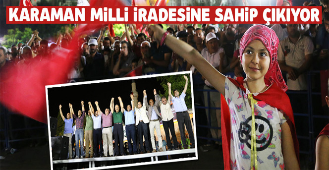 Karaman Milli İradesine Sahip Çıkıyor