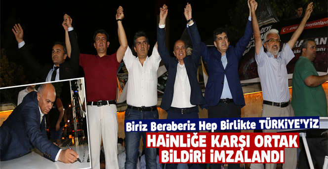 Biriz, Beraberiz, Hep Birlikte Türkiyeyiz Hainliğe Karşı Ortak Bildiri İmzalandı