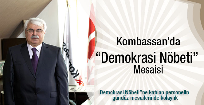 Kombassan’da “Demokrasi Nöbeti” Mesaisi