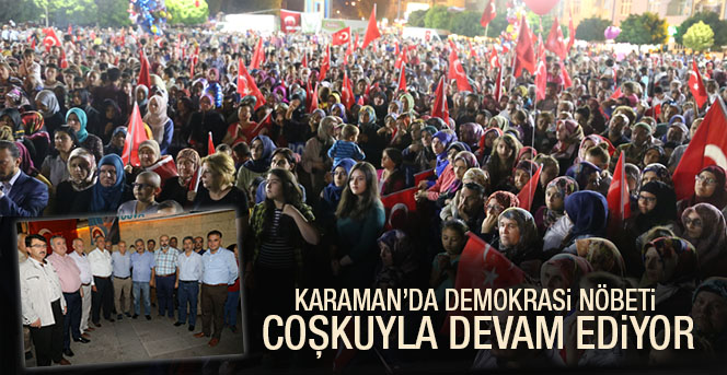 Karaman’da Demokrasi Nöbeti Coşkuyla Devam Ediyor