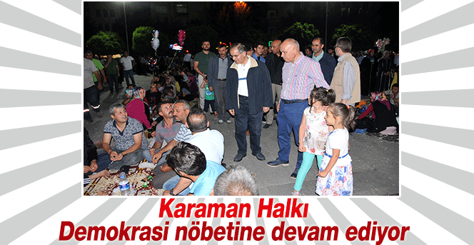 Karaman Halkı Demokrasi Nöbetine Devam Ediyor