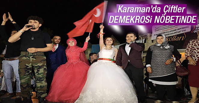 Karaman’da Gelin Ve Damatlar Demokrasi Nöbetine Katıldı