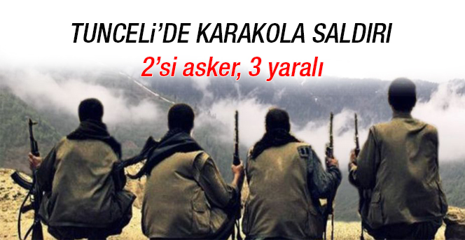 Tunceli’de karakola saldırı: 2’si asker, 3 yaralı