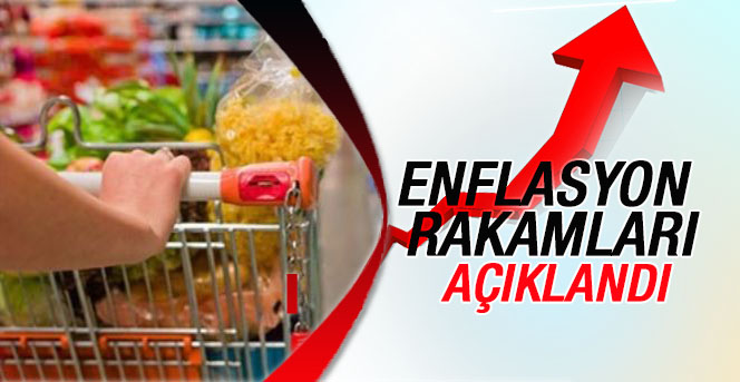 Enflasyon rakamları açıklandı