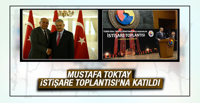 Mustafa Toktay Tobb Oda-Borsa Başkanları İstişare Toplantısı'na Katıldı