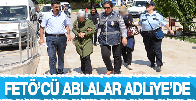 Fetö'nün 3 Ablası Adliyede