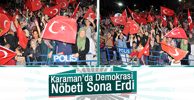 Karaman’da Demokrasi Nöbeti Sona Erdi