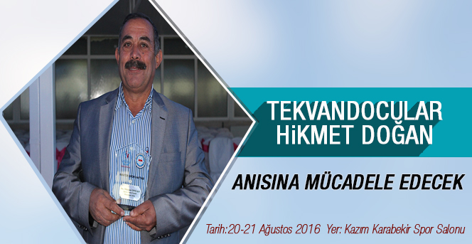 Tekvandocular Hikmet Doğan Anısına Mücadele Edecek