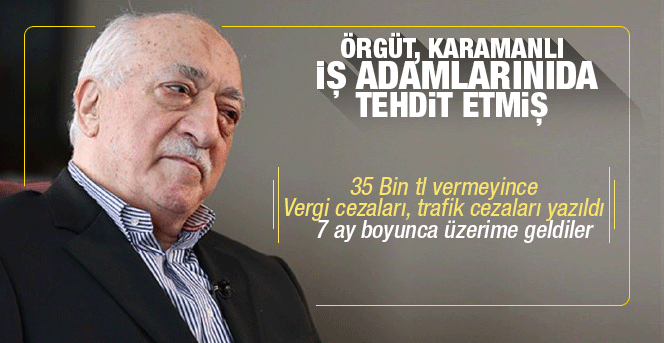 Fetö Örgütü Karamanlı iş adamını tehdit etmiş