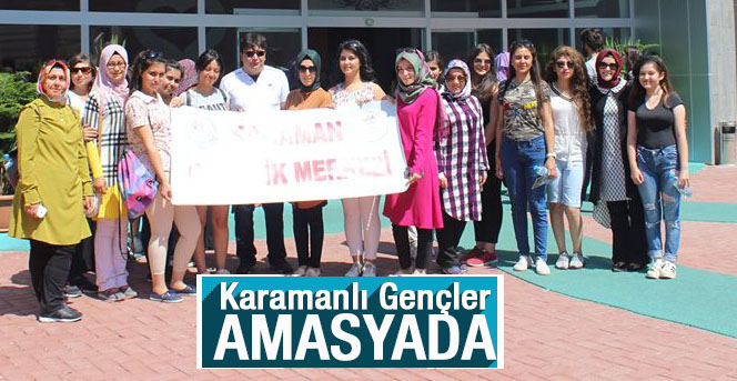 Karaman Gençlik Merkezi Gençleri Amasya’ya Gitti