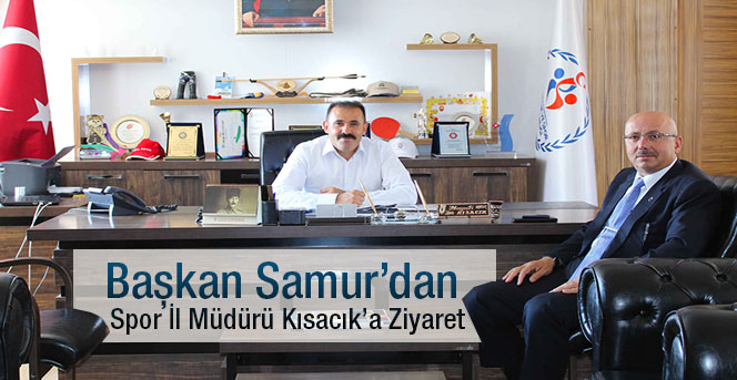 Başkan Samur’dan, Spor İl Müdürü Kısacık’a Ziyaret