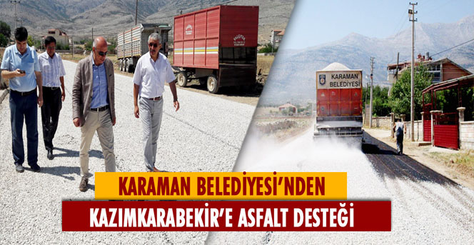 Karaman Belediyesi'nden Kazımkarabekir'e Asfalt Desteği