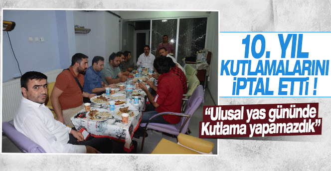 10. Yıl Kutlamalarını İptal Ettiler