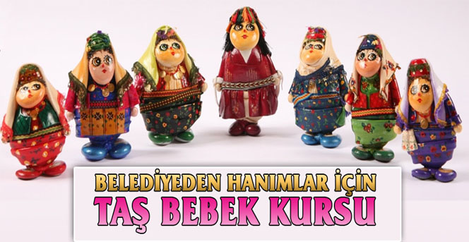 Belediyeden Hanımlar İçin Taş Bebek Kursu